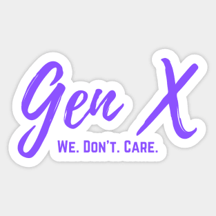 Gen X We Don't Care Sticker